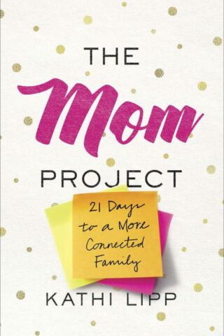 9780736971980 Mom Project : 21 Days To A More Connected Family