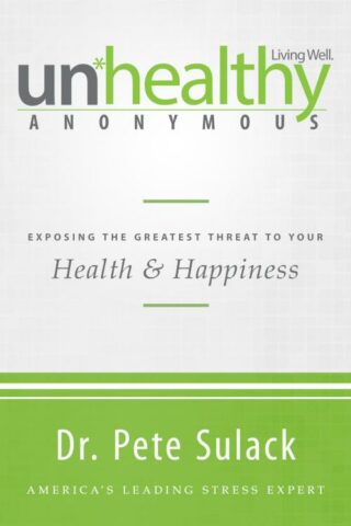 9780768406887 Unhealthy Anonymous : Exposing The Greatest Threat To Your Health And Happi