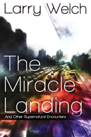 9780768442014 Miracle Landing : And Other Supernatural Encounters