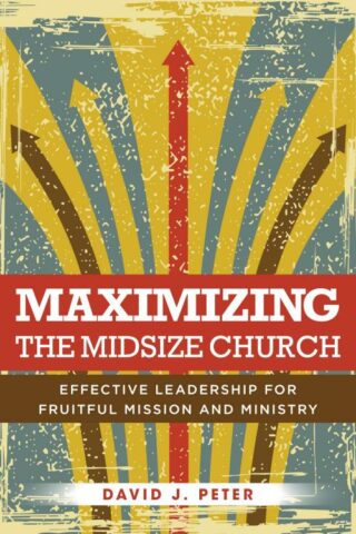 9780825445651 Maximizing The Midsize Church