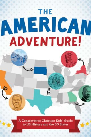 9781636098920 American Adventure : A Conservative Christian Kids' Guide To US History And