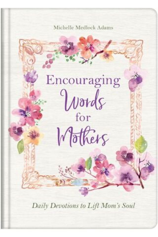 9781643527598 Encouraging Words For Mothers