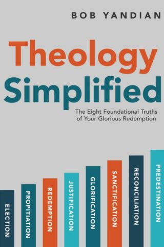 9781680317299 Theology Simplified : The Eight Foundational Truths Of Your Glorious Redemp