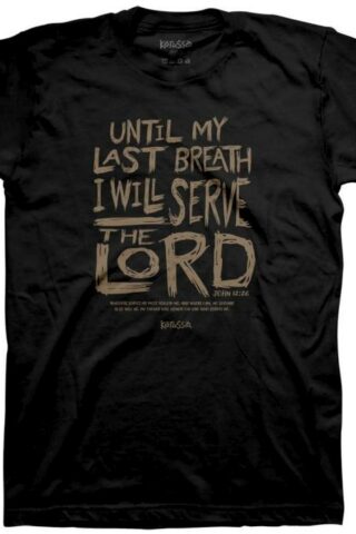 612978634783 Kerusso Unit My Last Breath I Will Serve The Lord (3XL T-Shirt)