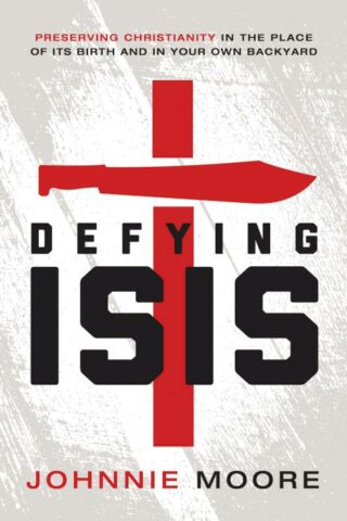 9780718039592 Defying ISIS : Preserving Christianity In The Place Of Its Birth And In You