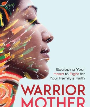 9780825447686 Warrior Mother : Equipping Your Heart To Fight For Your Family's Faith