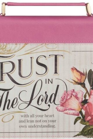 6006937160507 Rose Pink Floral Fashion Bible Cover for Women: Trust in the Lord - Prov. 3:5 In