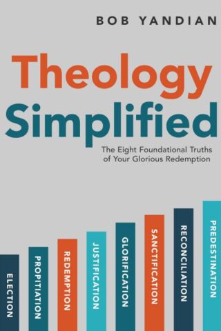 9781680317299 Theology Simplified : The Eight Foundational Truths Of Your Glorious Redemp