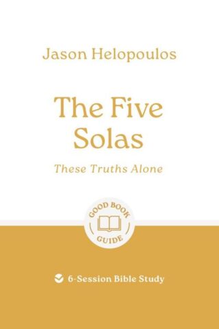 9781802541922 5 Solas : These Truths Alone - 6 Session Bible Study