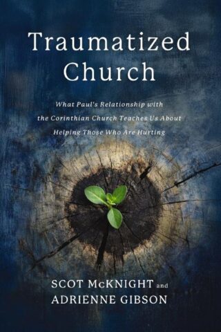 9780310179801 Traumatized Church : What Paul's Relationship With The Corinthian Church Te