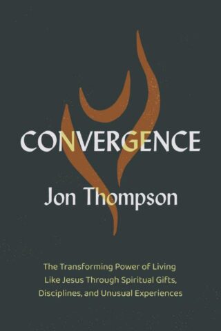 9780310182979 Convergence : The Transforming Power Of Living Like Jesus Through Spiritual